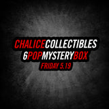 Chalice - 6 POP Mystery Box (5/19/23)